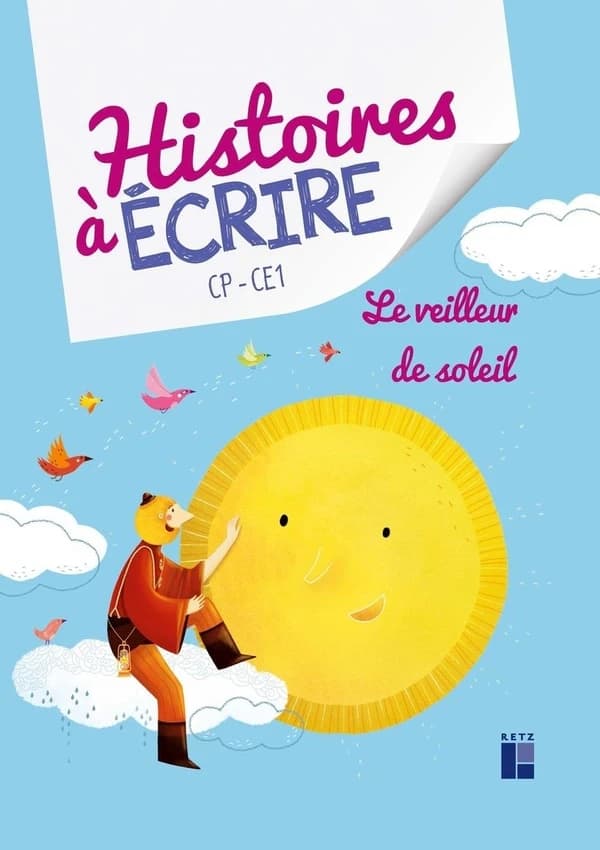 Histoires à écrire CP-CE1 : Le veilleur de soleil