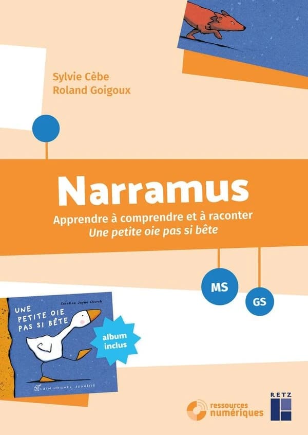 Narramus : Apprendre à comprendre et à raconter : Une petite oie pas si bête ; MS-GS (édition 2026)