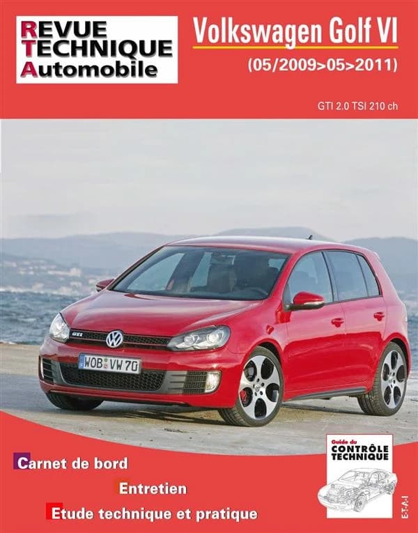 Volkswagen Golf VI : 05-2009-05-2011 : GTI 2.0 TSI 210 ch : carnet de bord, entretien, étude technique et pratique