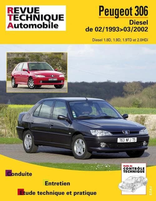 Peugeot 306 : diesel de 02-1993 > 03-2002 : diesel 1.8D, 1.9 D, 1.9TD et 2.0HDi : conduite, entretien, étude technique et pratique ([Nouvelle éd.])