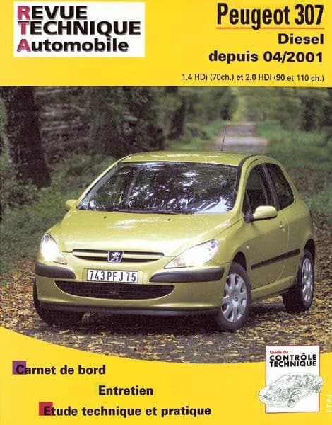 Peugeot 307 : diesel depuis 04-2001 : 1.4 HDi (70ch.) et 2.0 HDi (90 et 110 ch.) : carnet de bord, entretien, étude technique et pratique