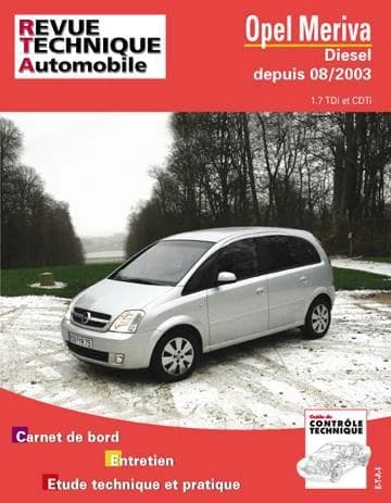 Opel Meriva : diesel depuis 08-2003 : 1.7 DTi et CDTi : carnet de bord, entretien, étude technique et pratique