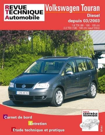 Volkswagen Touran : diesel, depuis 03-2003 : 1.9 TDI (90-100-105 ch), 2.0 TDI (136-140 ch) (sauf DSG) : carnet de bord, entretien, étude technique et pratique