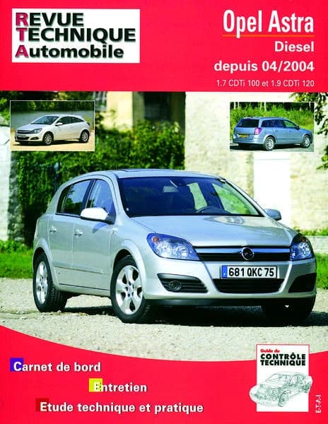 Opel Astra : diesel depuis 04-2004 : 1.7 CDTi 100 et 1.9 CDTi 120 : carnet de bord, entretien, étude technique et pratique