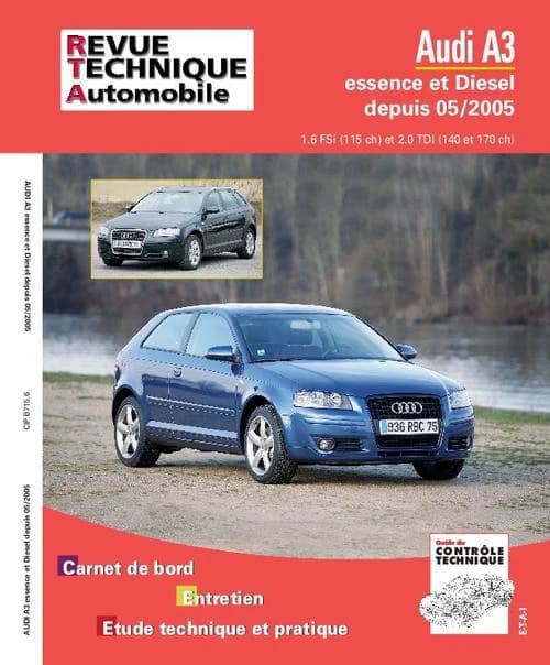 Audi A3 : essence et diesel : depuis 05-2005 : 1.6 FSi (115 ch) et 2.0 TDi (140 et 170 ch) : carnet de bord, entretien, étude technique et pratique ([Nouvelle éd.])