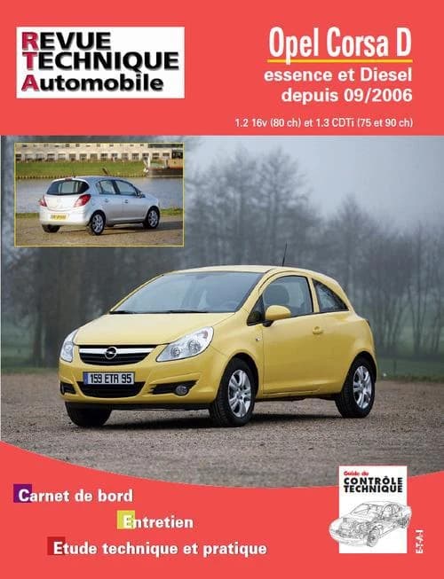 Opel Corsa D : essence et diesel depuis 06-2005 : 1.2 16 v (80 ch) et 1.3 CDTi (75 et 90 ch) : carnet de bord, entretien, étude technique et pratique ([5e éd.])