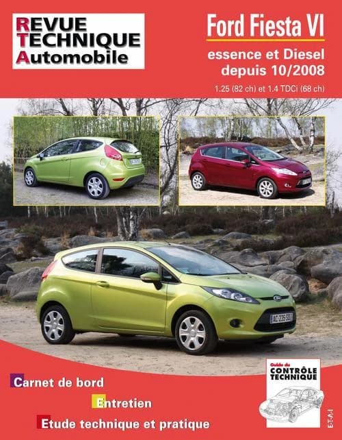 Ford Fiesta VI : essence et Diesel depuis 10-2008 : 1.25, 82 ch et 1.4 TDCi, 68 ch : carnet de bord, entretien, étude technique et pratique