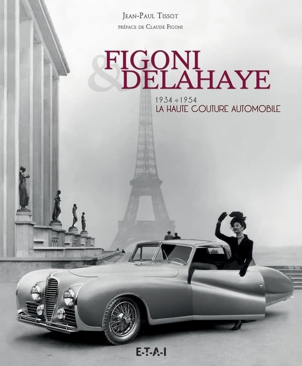 Figoni & Delahaye : la haute couture automobile : 1934-1954