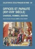 Offices et papauté, XIVe-XVIIe siècle : charges, hommes, destins : [actes des tables rondes "Papauté, offices et charges publiques, XIV-XVIIe siècle", réunies à Rome les 5-6 mars 2001 et 11-13 avril 2002]