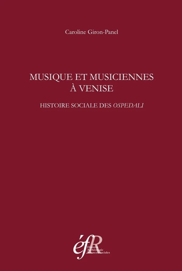 Musique et musiciennes à̀ Venise : histoire sociale des ospedali