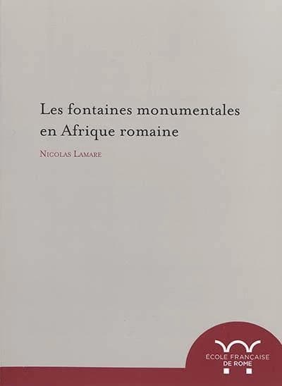 Les fontaines monumentales en Afrique romaine