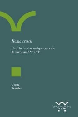Roma crescit : une histoire économique et sociale de Rome au XVe siècle