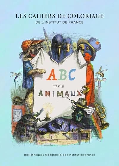 Les cahiers de coloriage de l'Institut de France : ABC des animaux