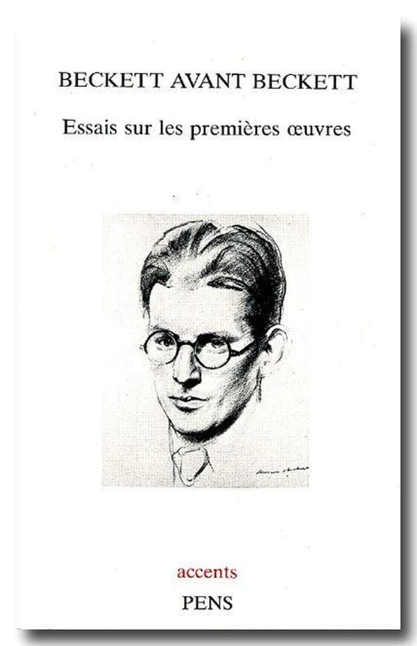 Beckett avant Beckett : essais sur le jeune Beckett : 1930-1945