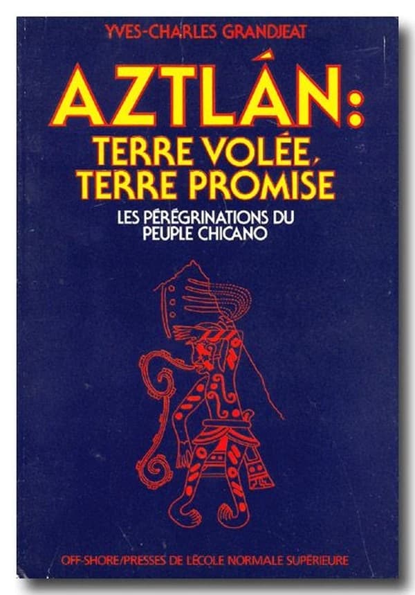 Aztlán, terre volée, terre promise : les pérégrinations du peuple chicano