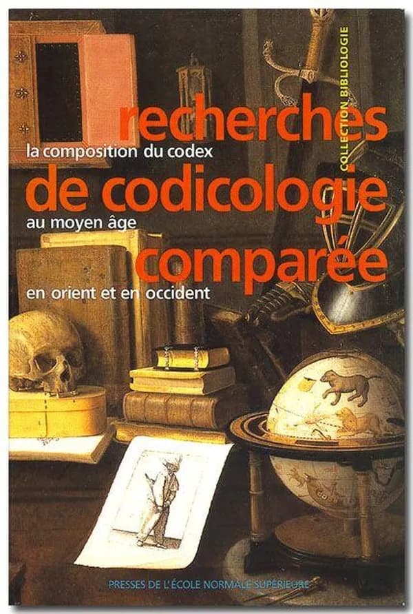 Recherches de codicologie comparée : la composition du codex au Moyen âge, en Orient et en Occident