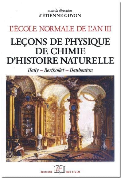 Leçons de physique, de chimie, d'histoire naturelle : édition annotée des cours de Haüy, Berthollet et Daubenton avec introductions, notes et annexes