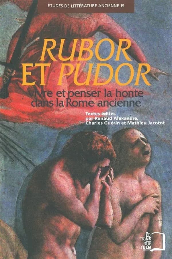 Rubor et Pudor : vivre et penser la honte dans la Rome ancienne