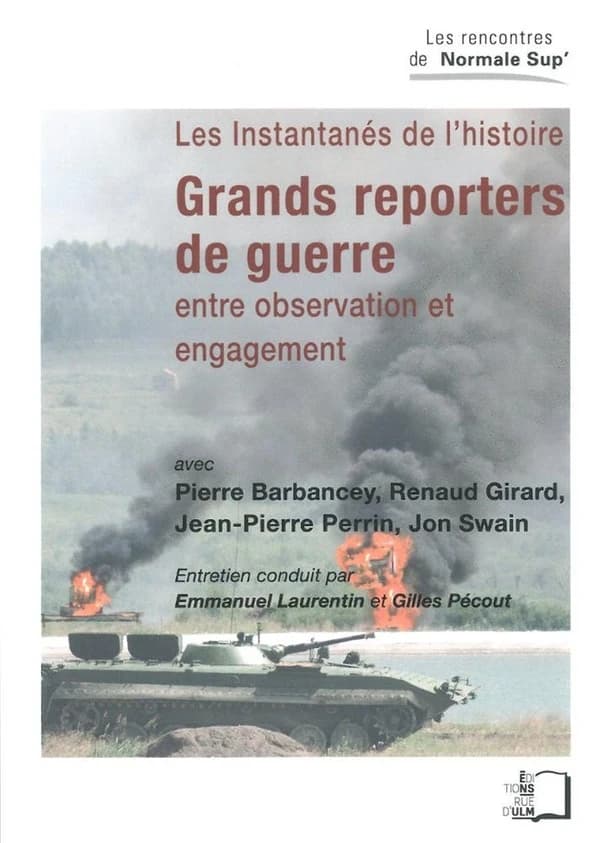 Grands reporters de guerre : les instantanés de l'histoire : entre observation et engagement...