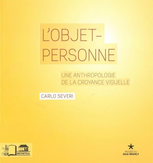 L'objet-personne : une anthropologie de la croyance visuelle