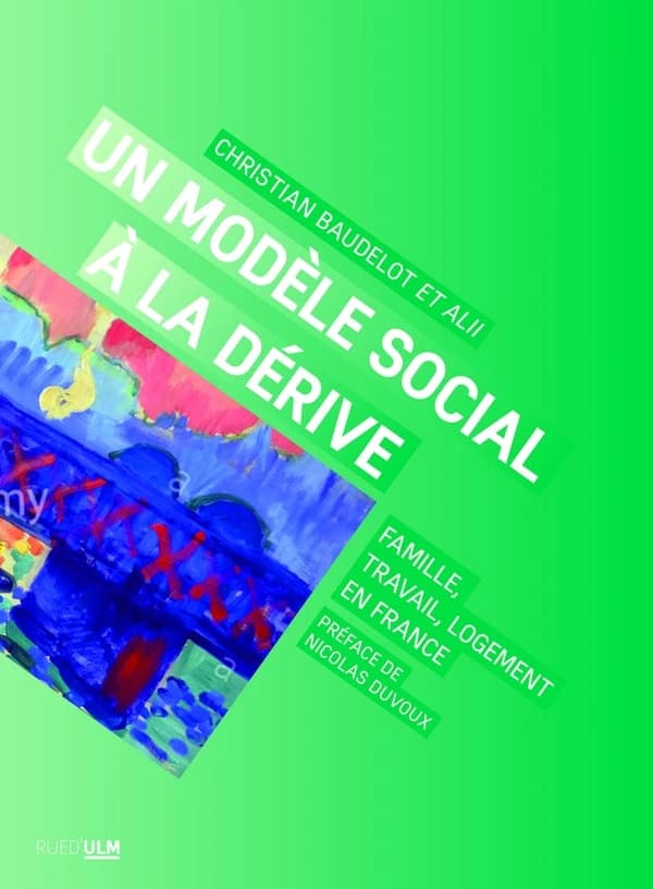 Un modèle social à la dérive : famille, travail, logement en France