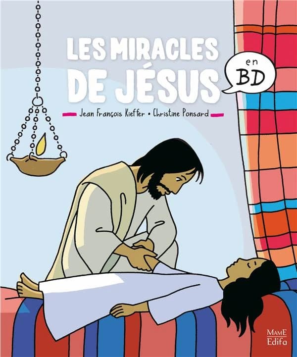 Les miracles de Jésus : en BD ([Nouvelle éd.]) [illustrations de] Jean-François Kieffer ; [texte de] Christine Ponsard