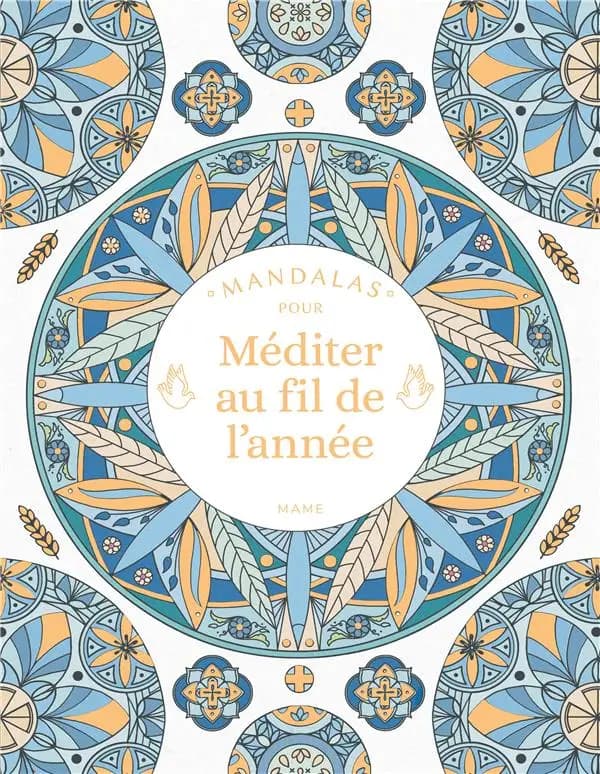Mandalas pour méditer au fil de l'année : [Album à colorier]