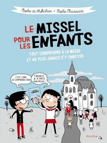 Le missel pour les enfants : tout comprendre à la messe pour ne plus jamais s'y ennuyer
