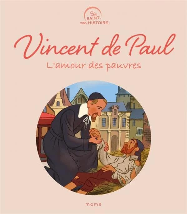 Vincent de Paul : l'amour des pauvres