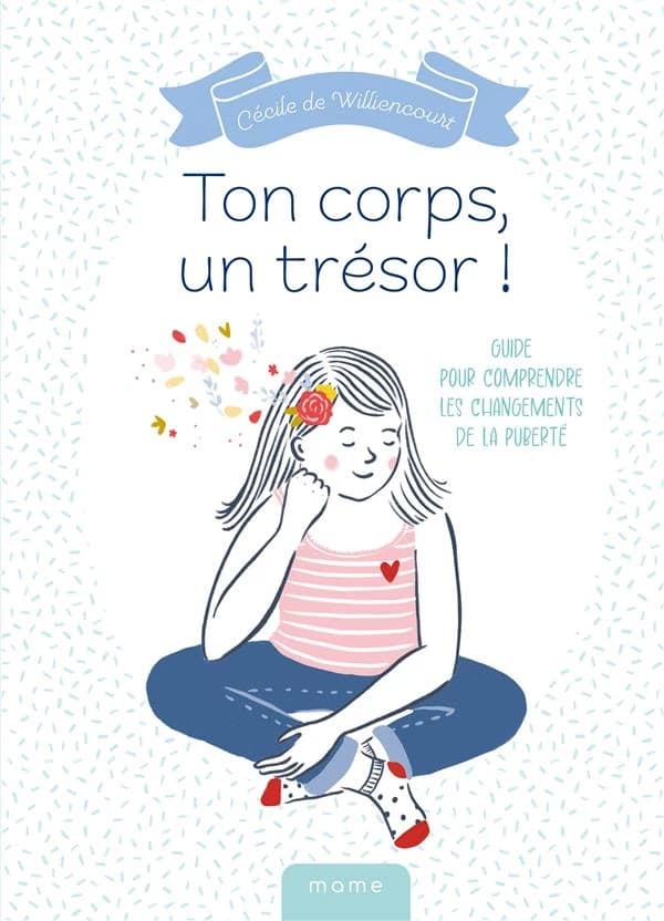 Ton corps, un trésor ! : guide pour comprendre les changements de la puberté