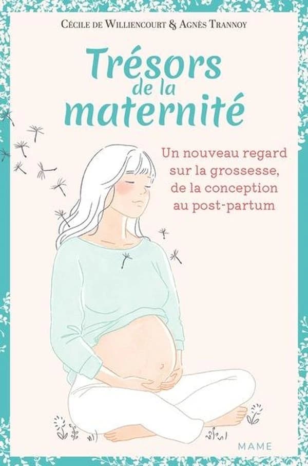 Trésors de la maternité : : un nouveau regard sur la grossesse, de la conception au post-partum