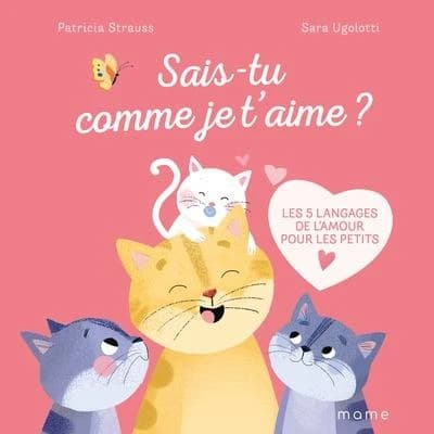 Sais-tu comme je t'aime ? : les 5 langages de l'amour pour les petits