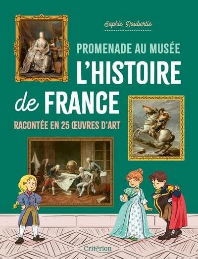 Promenade au musée : l'histoire de France racontée en 25 oeuvres d'art