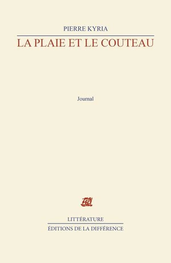 La plaie et le couteau : carnets intimes 2004-2008