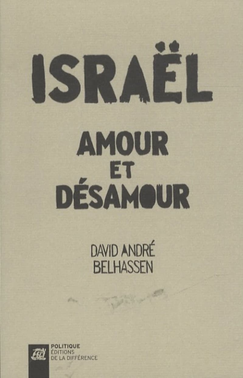 Israël, amour et désamour : récit d'un itinéraire idéologique