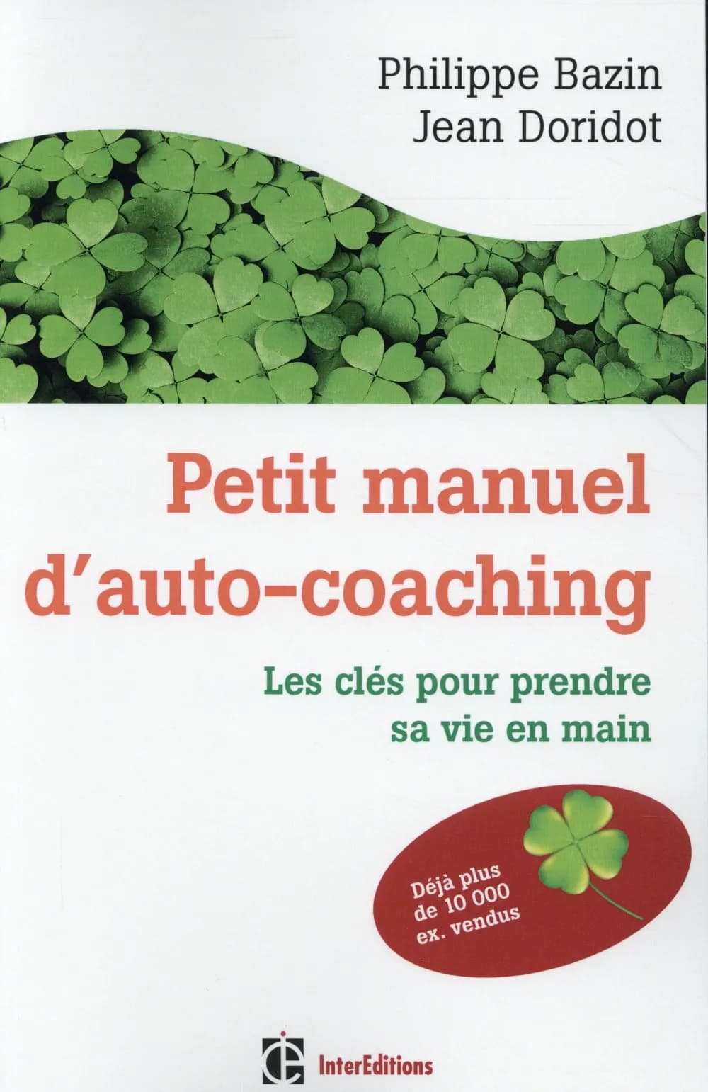Petit manuel d'auto-coaching : les clés pour prendre sa vie en main (3e éd.) Philippe Bazin, Jean Doridot