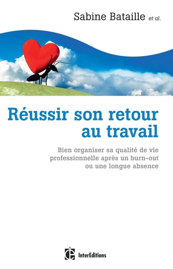 Réussir son retour au travail : bien organiser sa qualité de vie professionnelle après un burn-out ou une longue absence