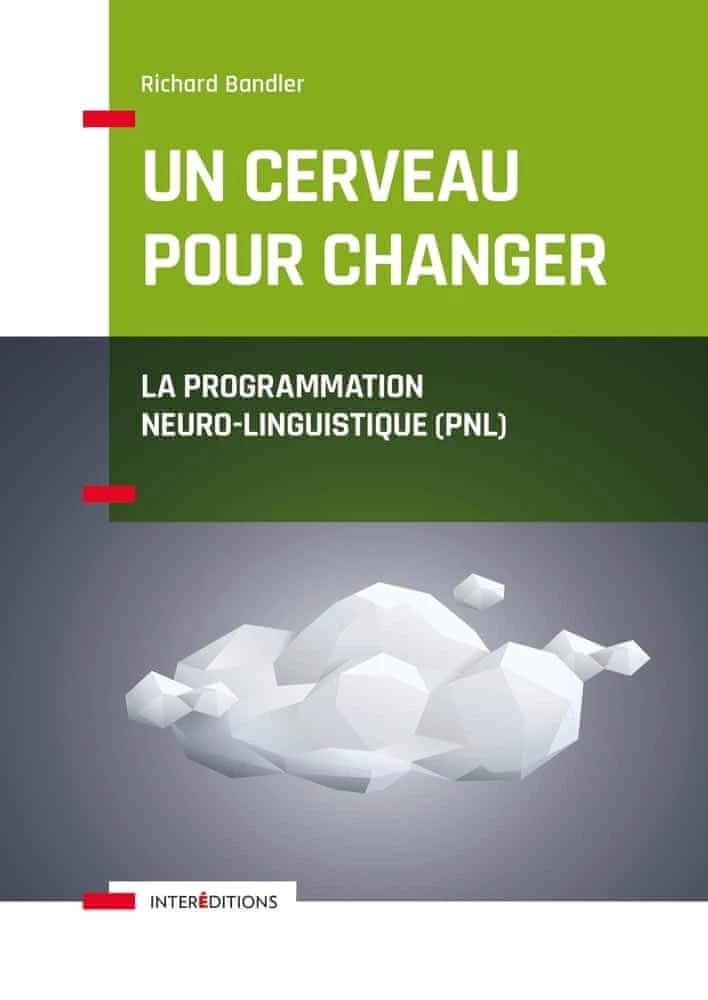 Un cerveau pour changer : la programmation neuro-linguistique