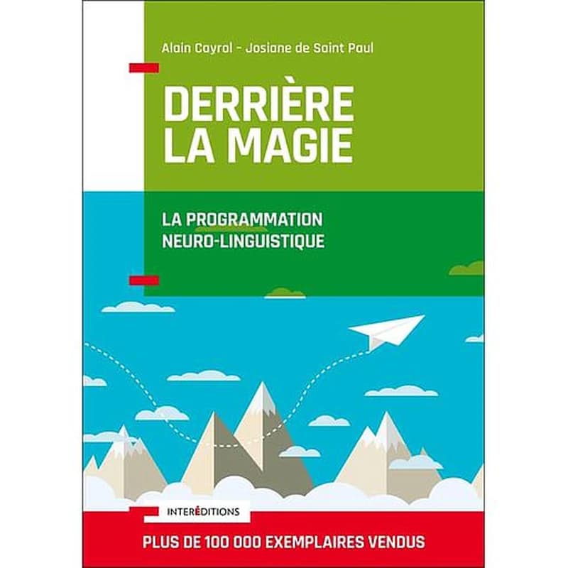 Derrière la magie : la programmation neuro-linguistique, PNL ([Nouvelle éd.]) Alain Cayrol, Josiane de Saint Paul