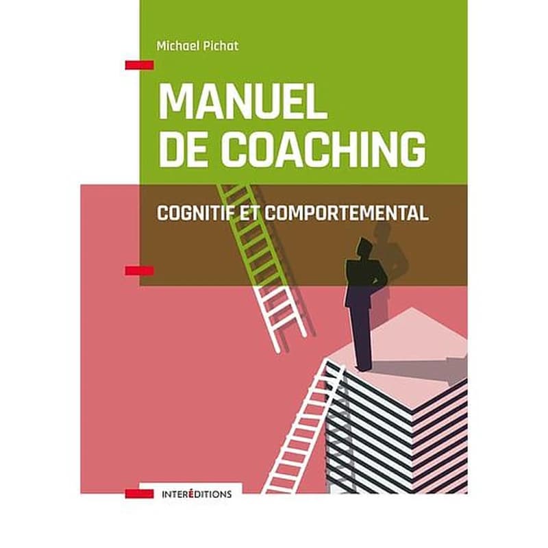 Manuel de coaching cognitif et comportemental : concepts, techniques, outils et études de cas