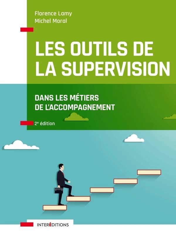 Les outils de la supervision : dans les métiers de l'accompagnement (2e éd.) Florence Lamy, Michel Moral