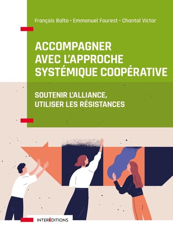 Accompagner avec l'approche systémique coopérative: soutenir l'alliance, utiliser les résistances