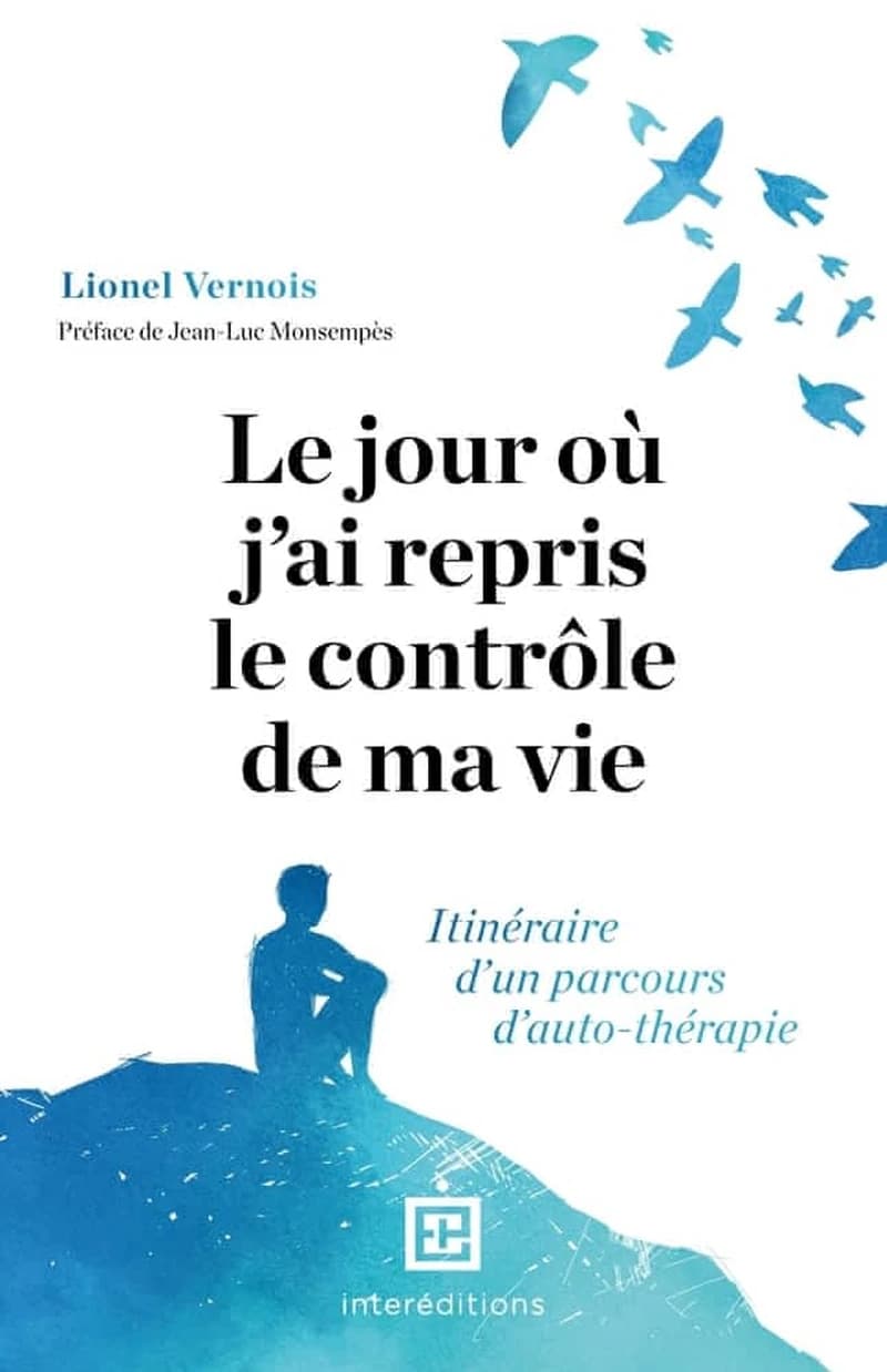 Le jour où j'ai repris le contrôle de ma vie : itinéraire d'un parcours d'auto-thérapie
