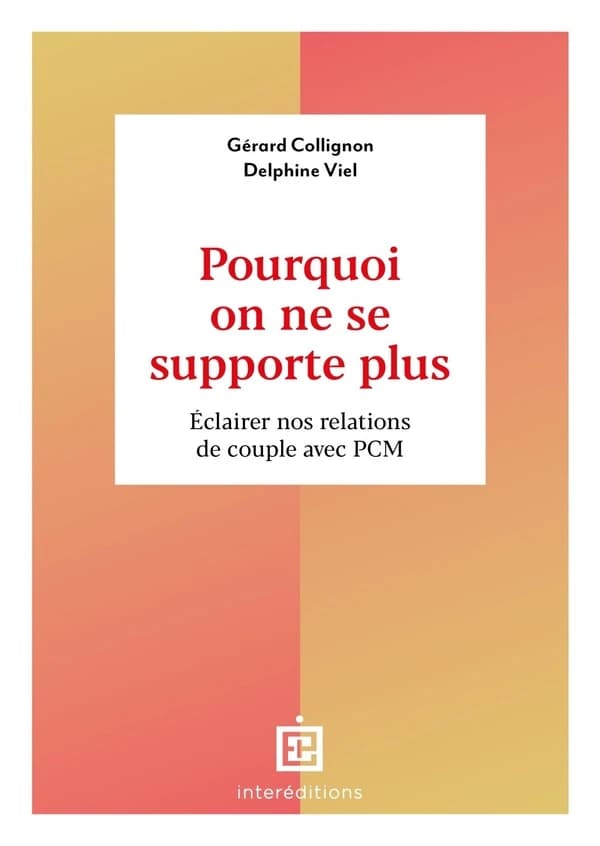 Pourquoi on ne se supporte plus : éclairer nos relations de couple avec PCM