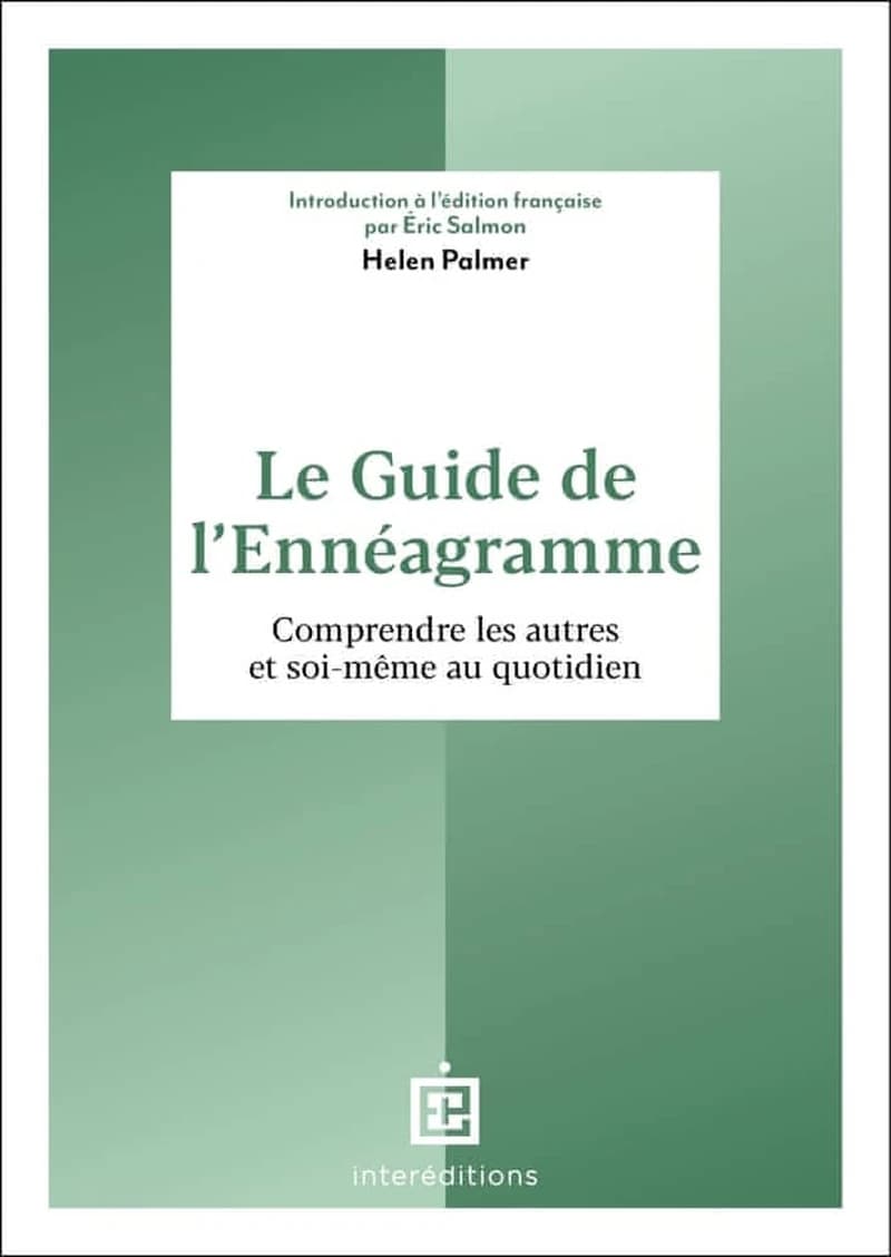 Le guide de l'ennéagramme : comprendre les autres et soi-même au quotidien (Nouvelle éd.) Helen Palmer ; introduction à l'édition française par Éric Salmon
