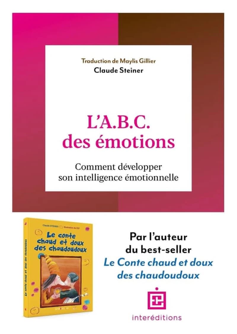 L'ABC des émotions : comment développer son intelligence émotionnelle ([Nouvelle éd.]) Claude Steiner ; traduction de Maylis Gillier