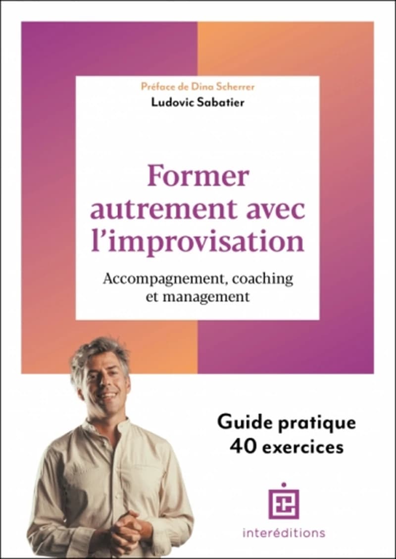 Former autrement avec l'improvisation : accompagnement, coaching et management