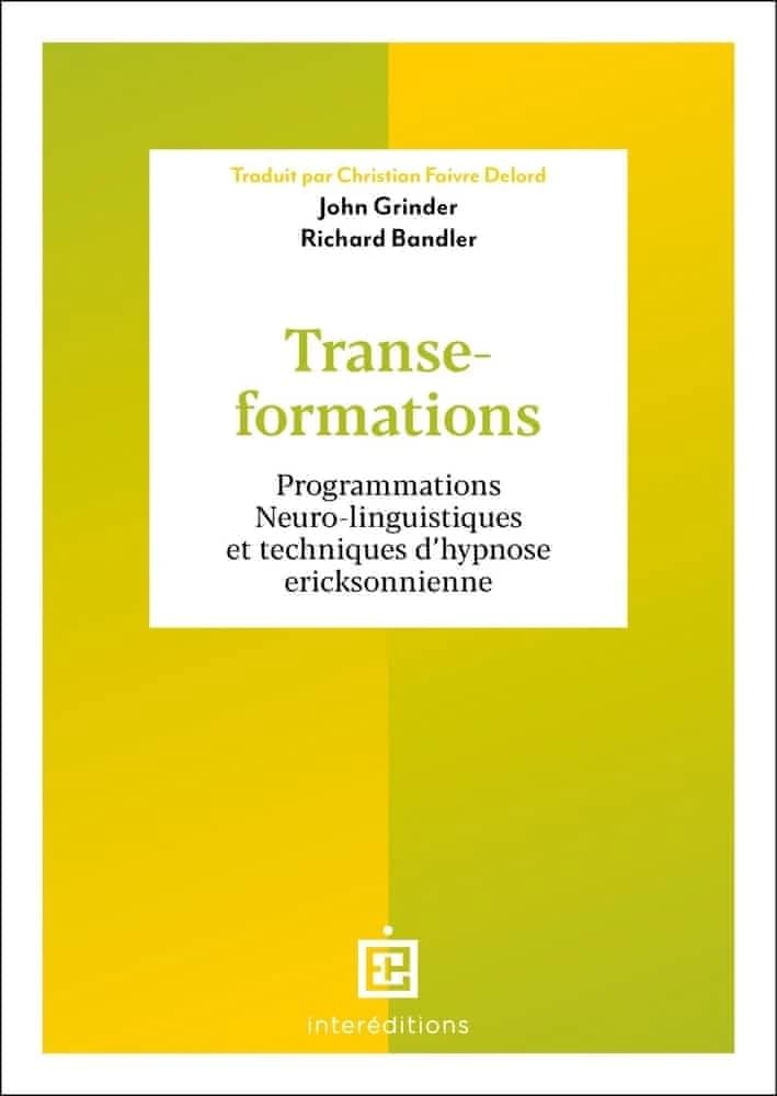 Transe-formations : programmations neuro-linguistiques et techniques d'hypnose éricksonnienne