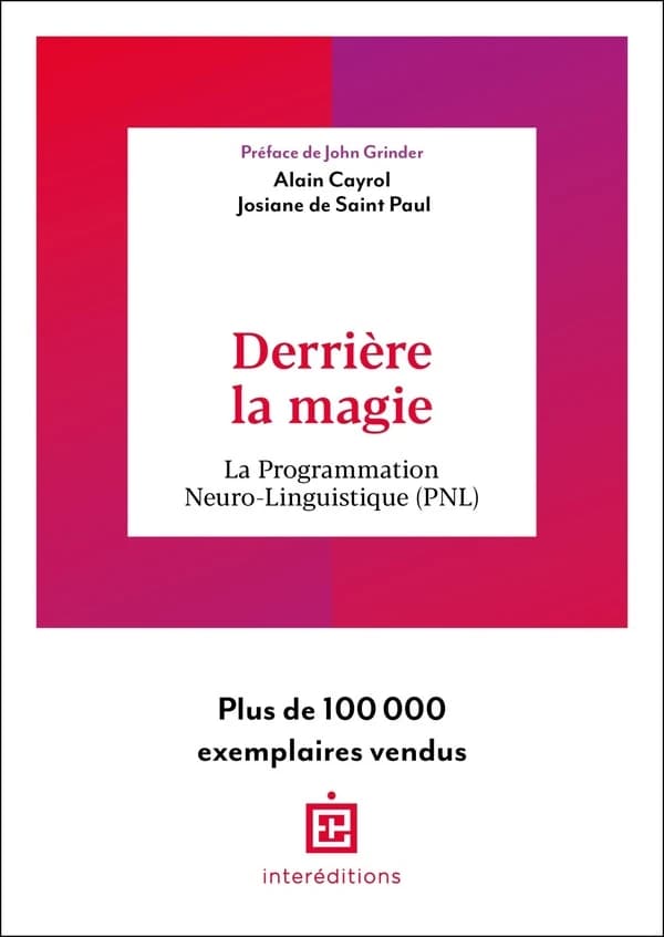 Derrière la magie : la programmation neuro-linguistique, PNL ([Nouvelle éd.]) Alain Cayrol, Josiane de Saint Paul