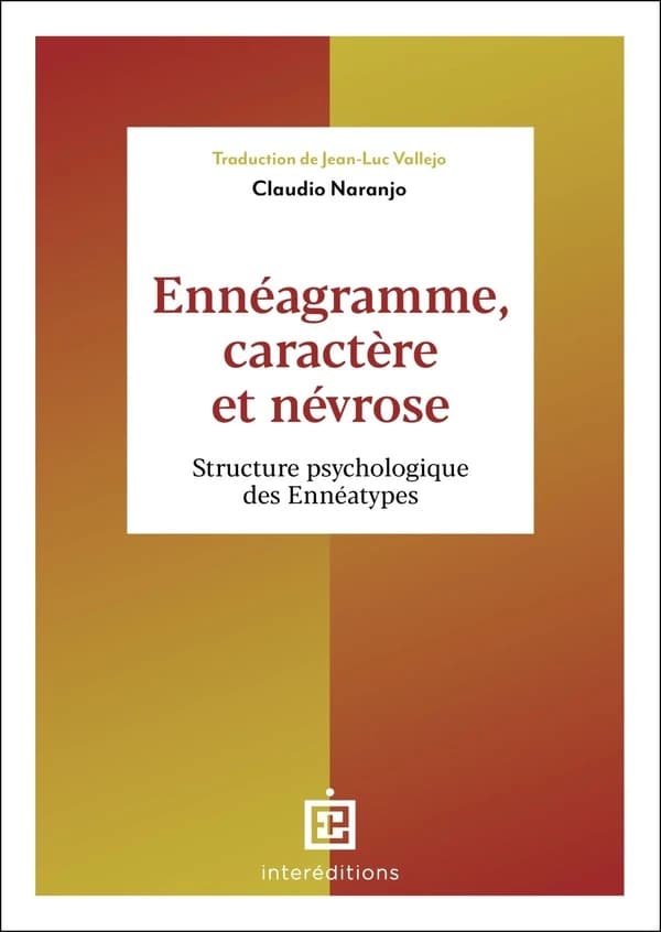 Ennéagramme, caractère et névrose : Structure psychologique des Ennéatypes